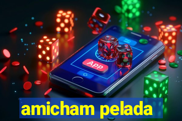 amicham pelada